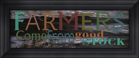 Framed Farmer&#39;s Come from Good Stock Print