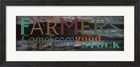 Framed Farmer&#39;s Come from Good Stock Print