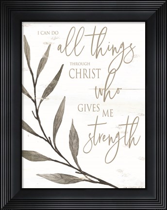 Framed I Can Do All Things Through Christ Print