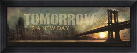 Framed Tomorrow is a New Day Print