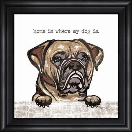 Framed Home is Where My Dog Is Print
