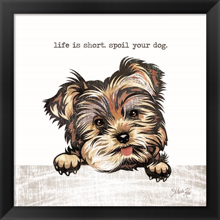 Framed Spoil Your Dog Print