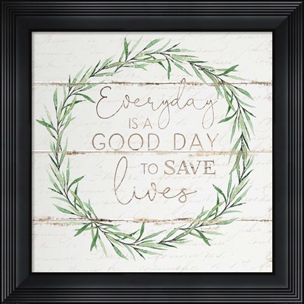 Framed Everyday to Save Lives Print