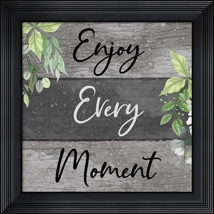 Framed Enjoy Every Moment Print