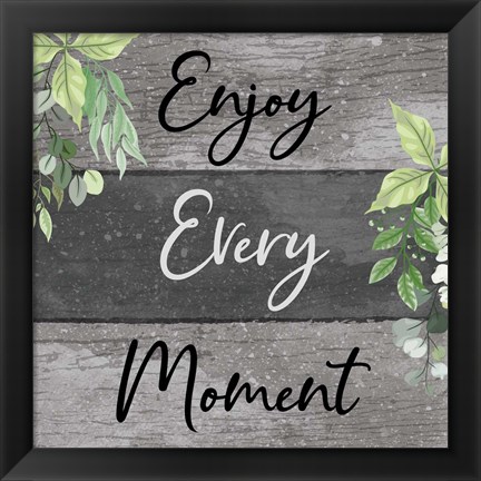 Framed Enjoy Every Moment Print