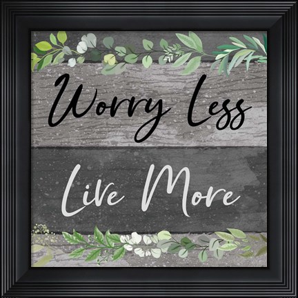Framed Worry Less, Live More Print