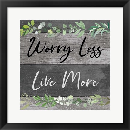 Framed Worry Less, Live More Print