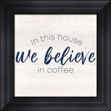 Framed Coffee Kitchen Humor VII-Believe Print