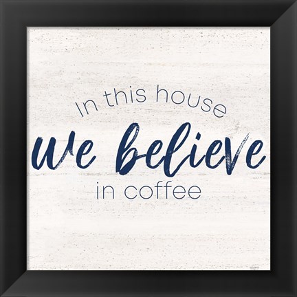 Framed Coffee Kitchen Humor VII-Believe Print