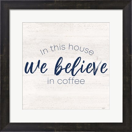 Framed Coffee Kitchen Humor VII-Believe Print