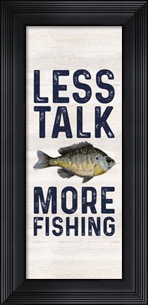 Framed Less Talk More Fishing vertical II-Fishing Print