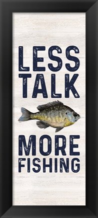 Framed Less Talk More Fishing vertical II-Fishing Print