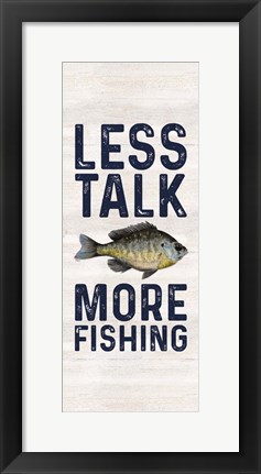 Framed Less Talk More Fishing vertical II-Fishing Print