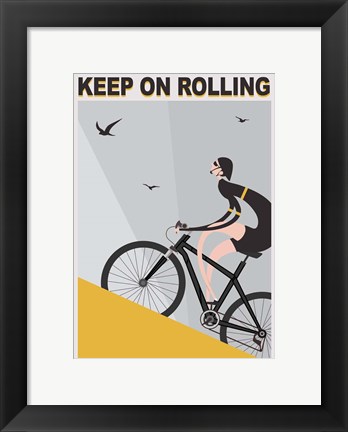 Framed Keep On Rolling Print