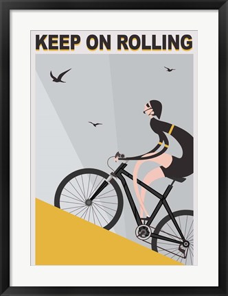 Framed Keep On Rolling Print