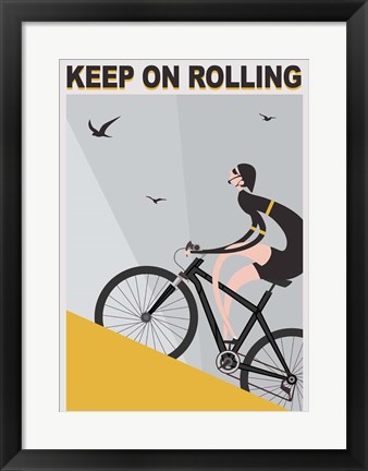 Framed Keep On Rolling Print