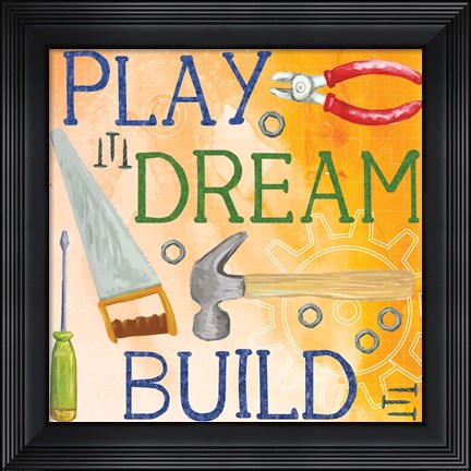Framed Play, Dream, Build Print
