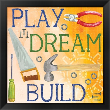 Framed Play, Dream, Build Print