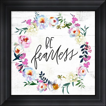 Framed Be Fearless Print