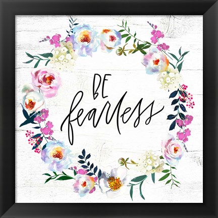 Framed Be Fearless Print