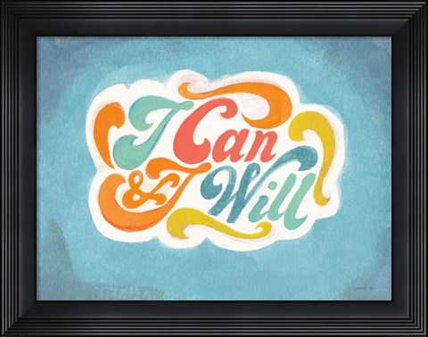 Framed I Can and I Will Print