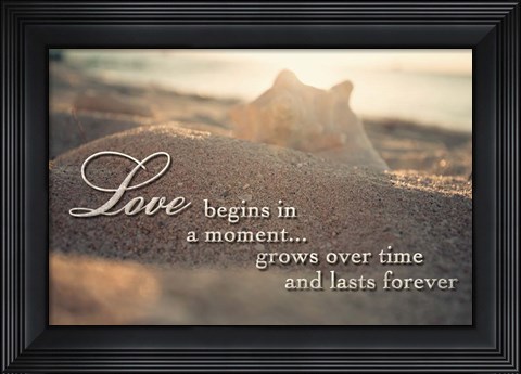 Framed Love Begins In A Moment Print
