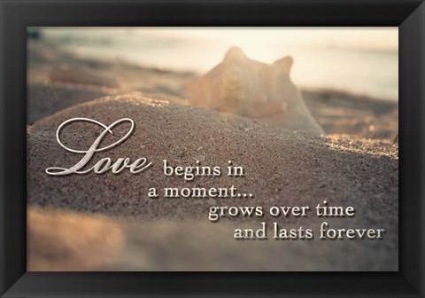 Framed Love Begins In A Moment Print