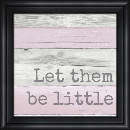 Framed Let Them Be Little Print
