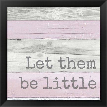 Framed Let Them Be Little Print