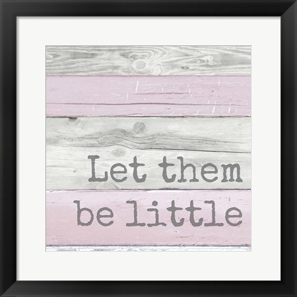 Framed Let Them Be Little Print