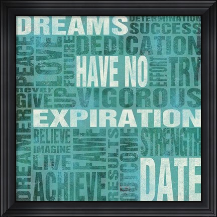 Framed Dreams Have No Expiration Date Print