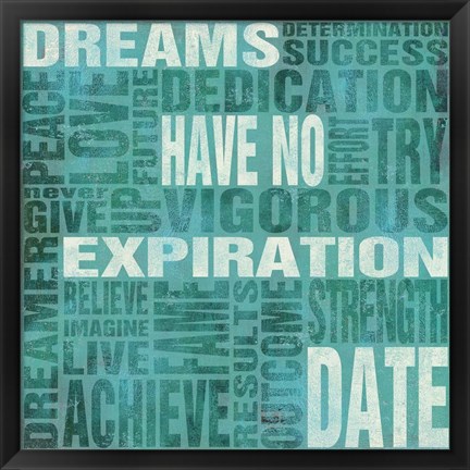 Framed Dreams Have No Expiration Date Print