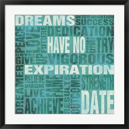 Framed Dreams Have No Expiration Date Print