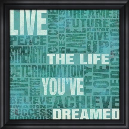 Framed Live The Life You Dreamed Print