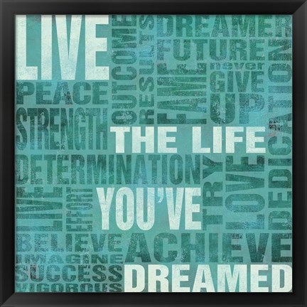 Framed Live The Life You Dreamed Print