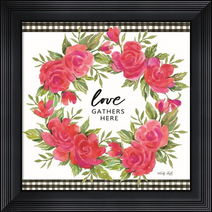 Framed Love Gathers Here Print