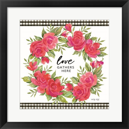 Framed Love Gathers Here Print