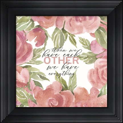 Framed We Have Everything Print