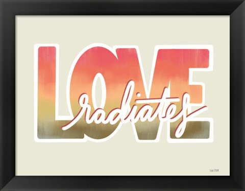 Framed Love Radiates Print