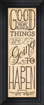 Framed Good Things are Going to Happen Print