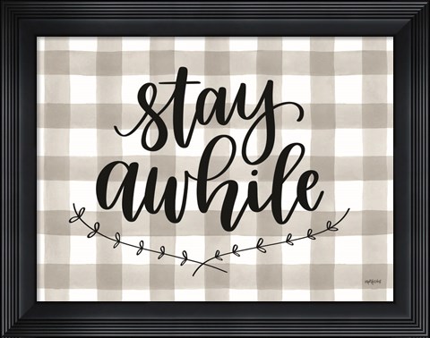 Framed Stay Awhile Print