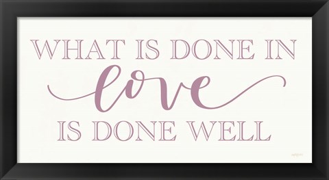 Framed What is Done in Love Print