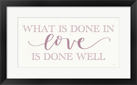 Framed What is Done in Love Print