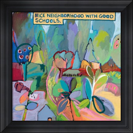 Framed Nice Neighborhood With Good Schools Print