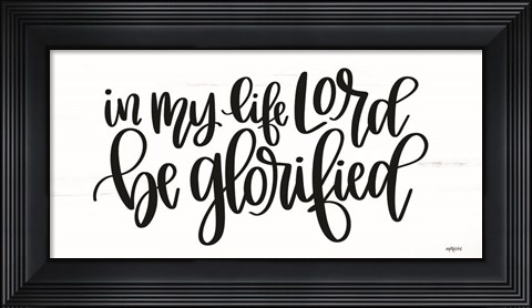 Framed Be Glorified Print