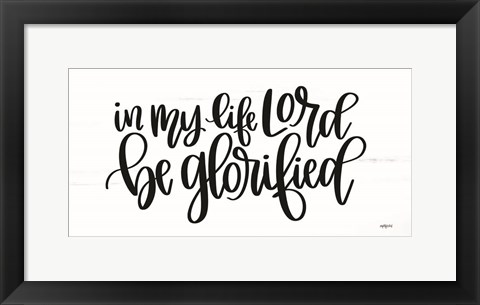 Framed Be Glorified Print