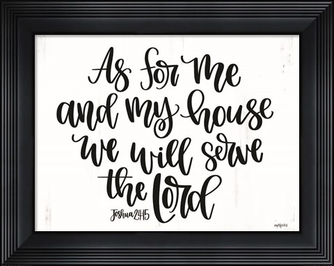 Framed As For Me and My House Print