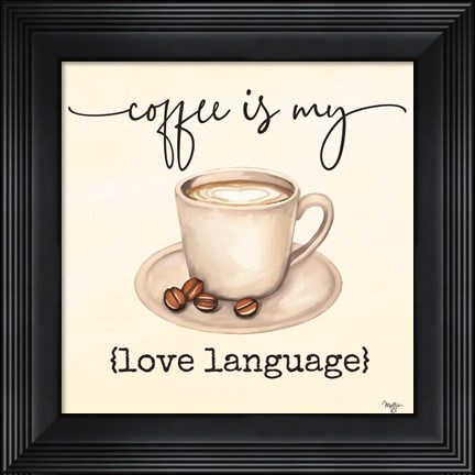 Framed Coffee is My Love Language Print