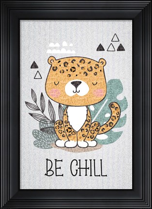 Framed Be Chill Print