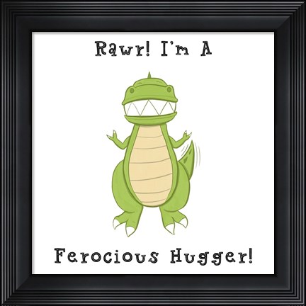 Framed I&#39;m a Ferocious Hugger Print